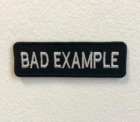 Bad Example Biker Art Badge Iron on Sew on Embroidered Patch - Fun Patches