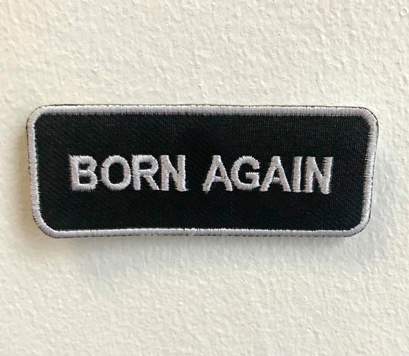 Born Again Biker Jeans Jacket Shirt Art Badge Iron on Sew on Embroidered Patch - Fun Patches