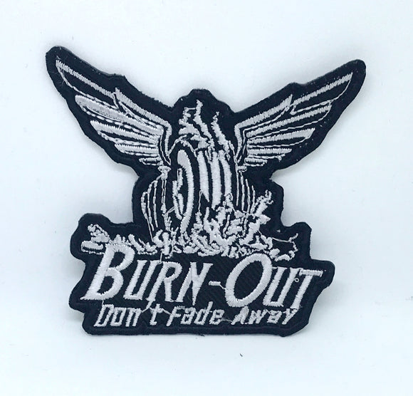 Burn-out don't fade away logo Iron on Sew on Embroidered Patch - Fun Patches