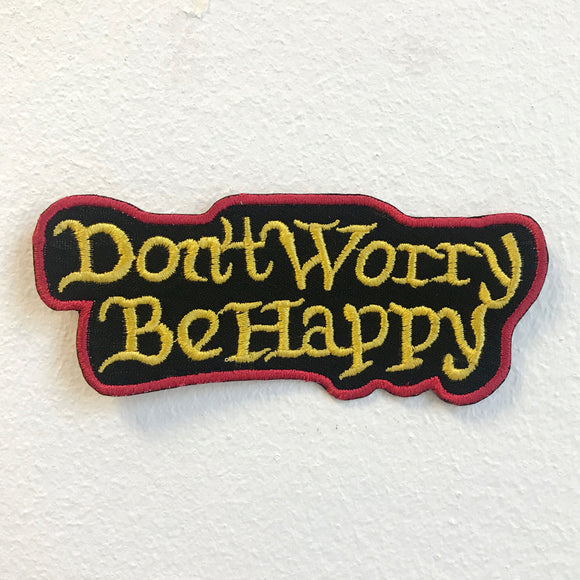 Don't Worry be Happy Badge Iron on Sew on Embroidered Patch - Fun Patches