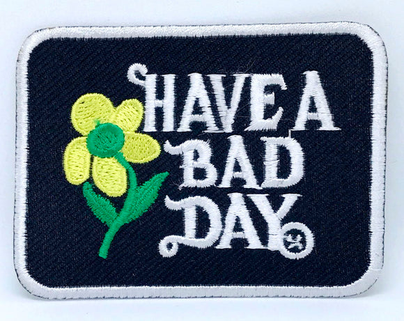 Have A Bad Day Patch Iron On Embroidered Patch Badge Floral Vintage - Fun Patches
