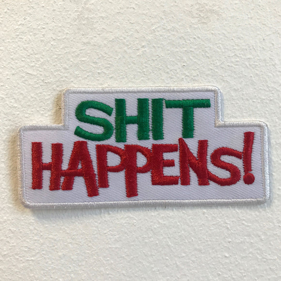 Shit Happens Biker Jacket Badge Iron on Sew on Embroidered Patch - Fun Patches